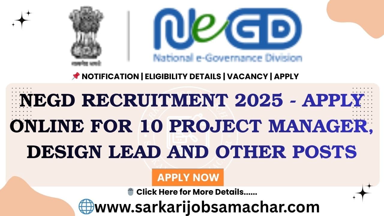 NeGD Recruitment 2025 - Apply Online for 10 Project Manager, Design Lead and Other Posts