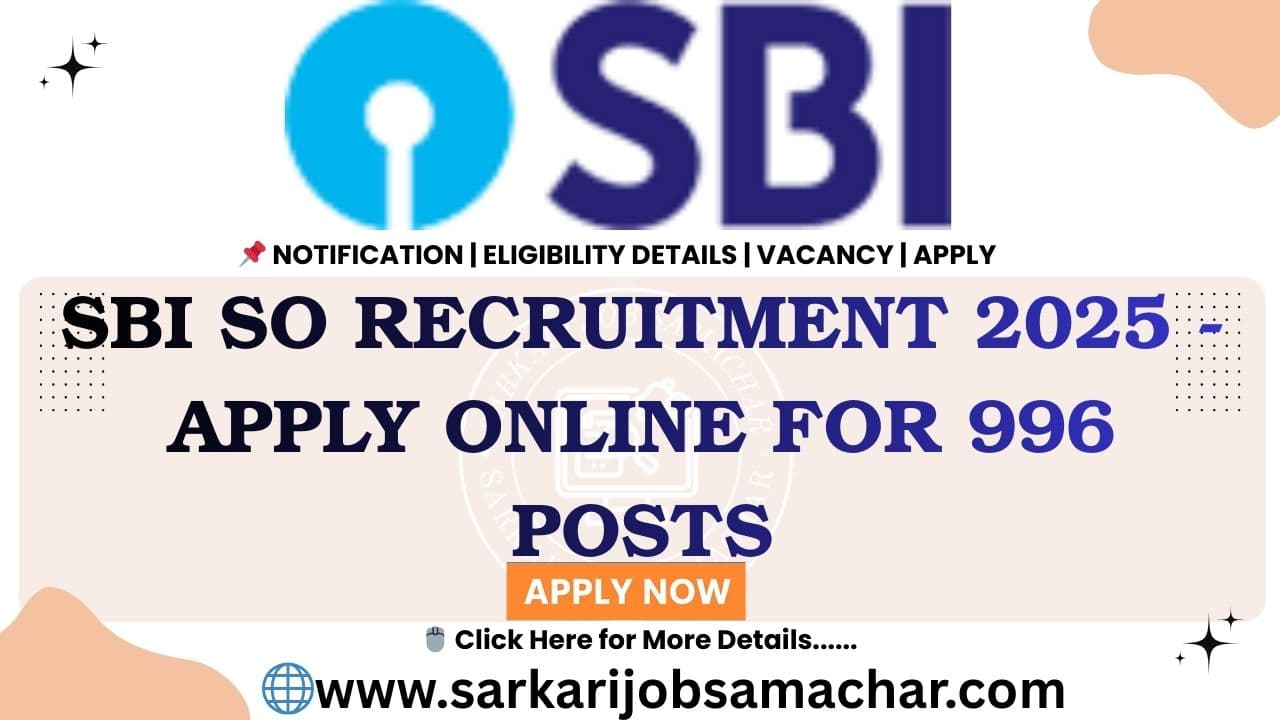 SBI SO Recruitment 2025 - Apply Online for 996 Posts