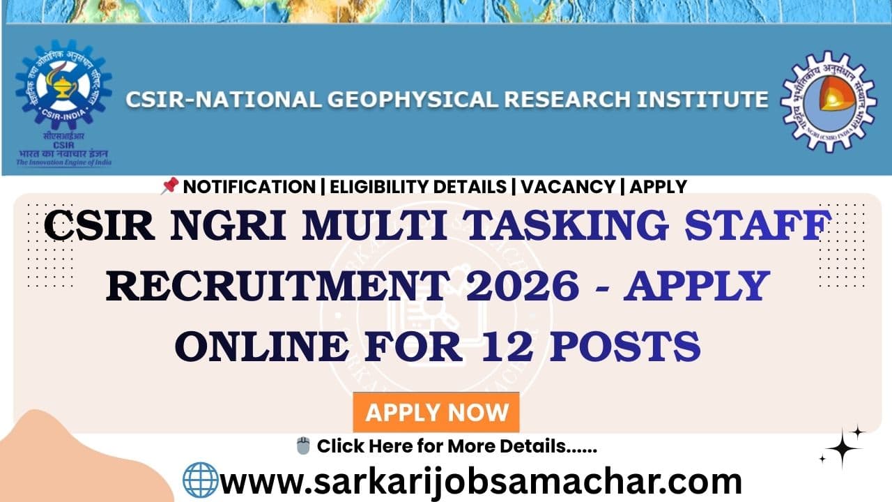 CSIR NGRI Multi Tasking Staff Recruitment 2026 - Apply Online for 12 Posts