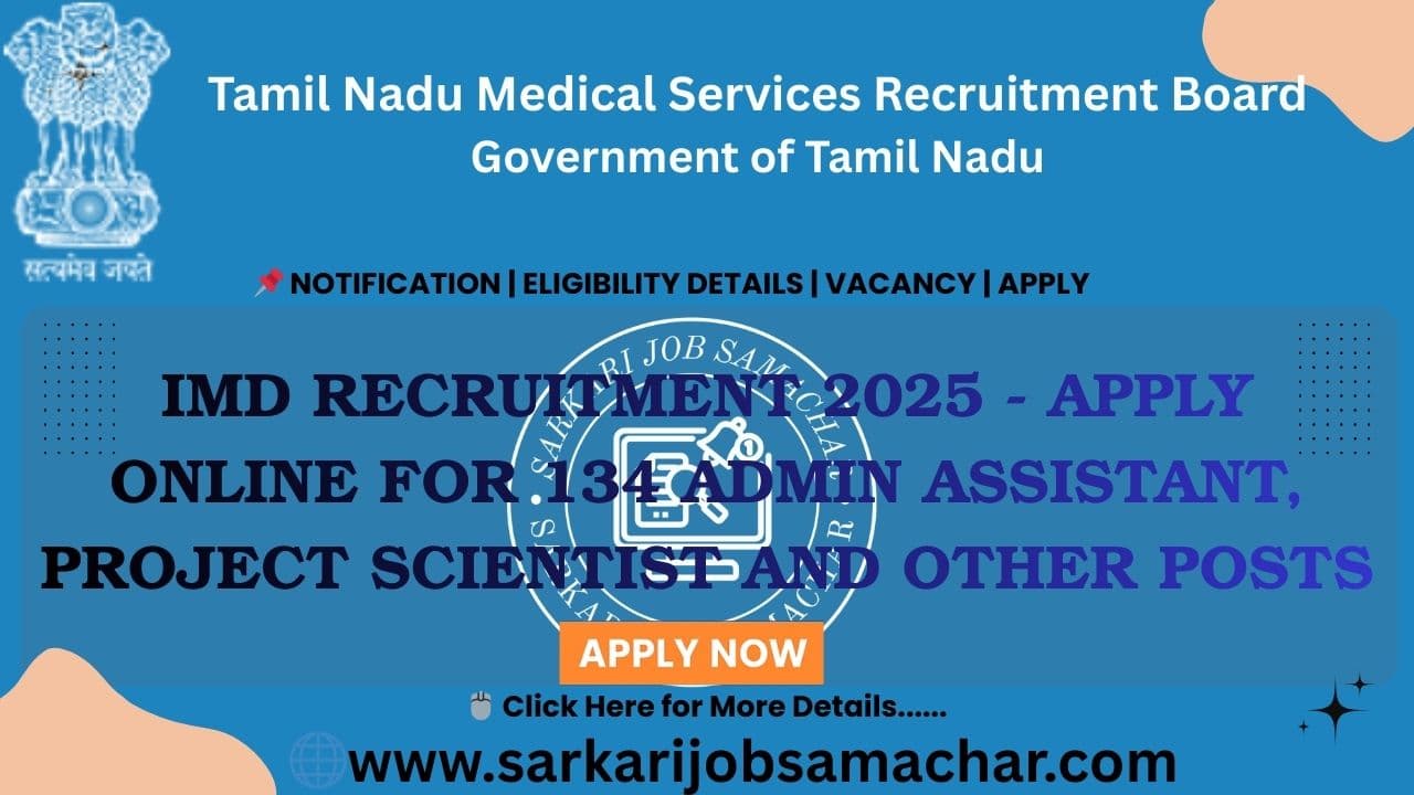 IMD Recruitment 2025 - Apply Online for 134 Admin Assistant, Project Scientist and Other Posts