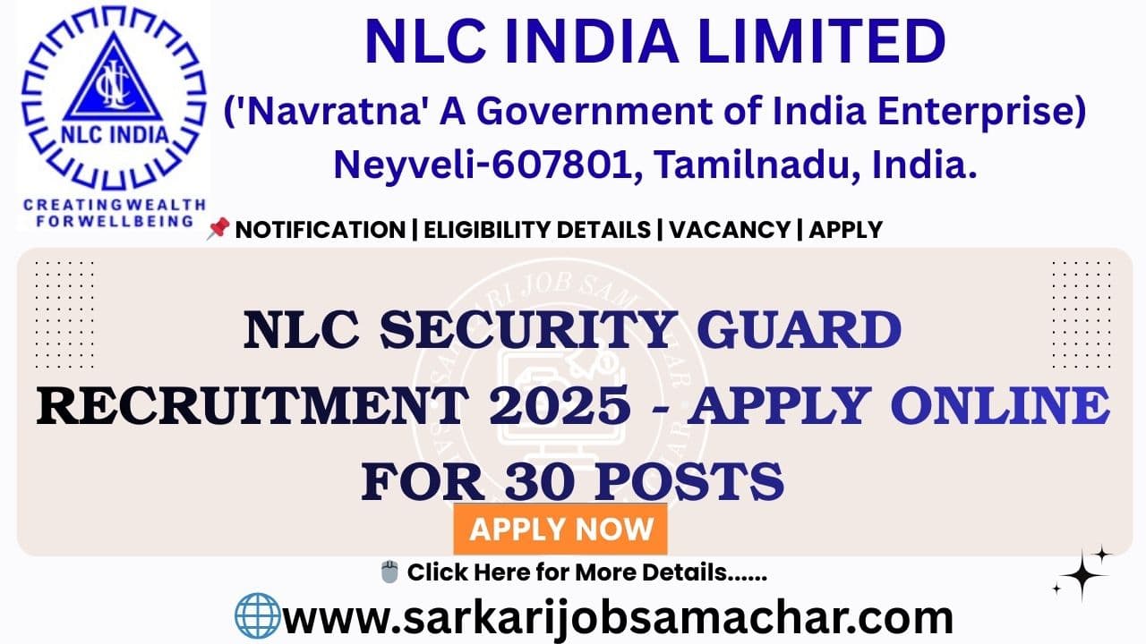 NLC Security Guard Recruitment 2025 - Apply Online for 30 Posts