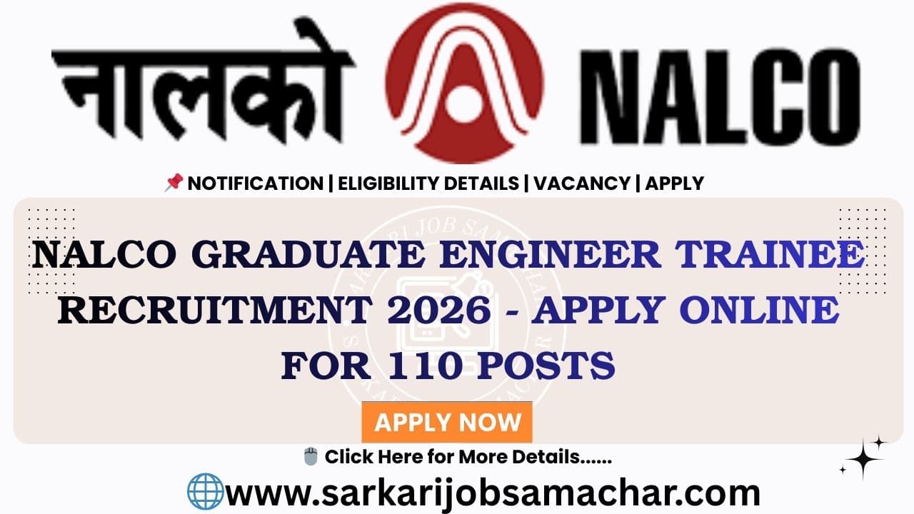 NALCO Graduate Engineer Trainee Recruitment 2026 - Apply Online for 110 Posts