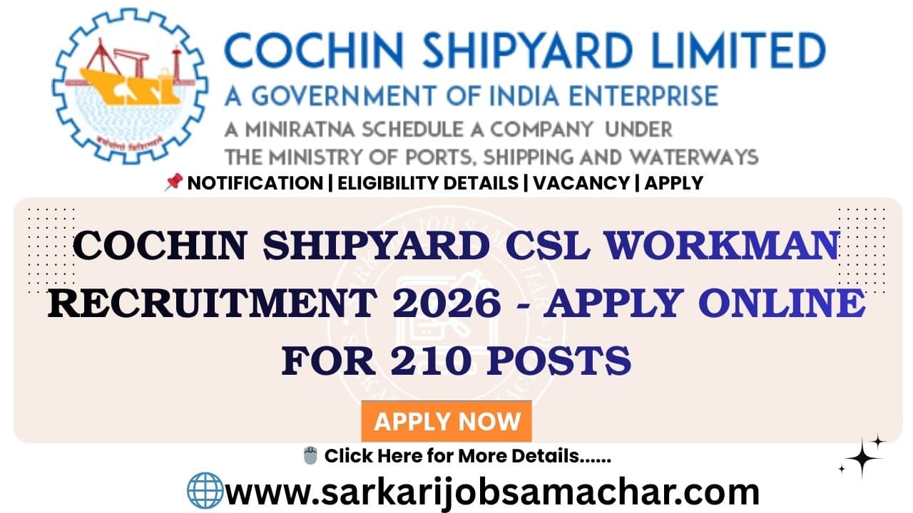 Cochin Shipyard CSL Workman Recruitment 2026 - Apply Online for 210 Posts