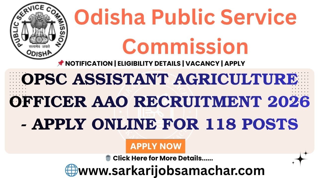 OPSC Assistant Agriculture Officer AAO Recruitment 2026 - Apply Online for 118 Posts
