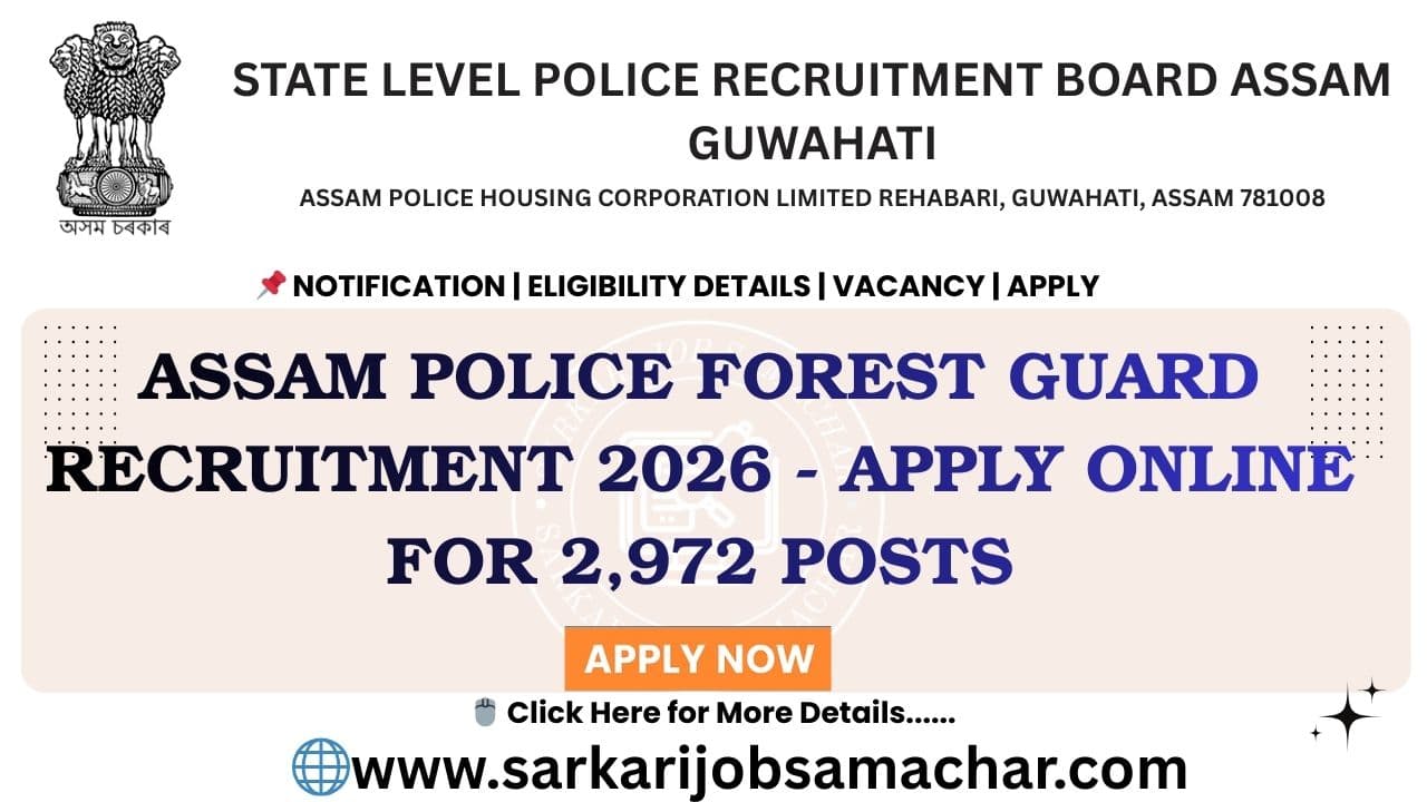 Assam Police Forest Guard Recruitment 2026 - Apply Online for 2,972 Posts