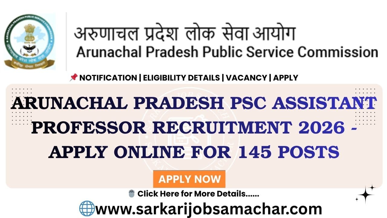 Arunachal Pradesh PSC Assistant Professor Recruitment 2026 - Apply Online for 145 Posts