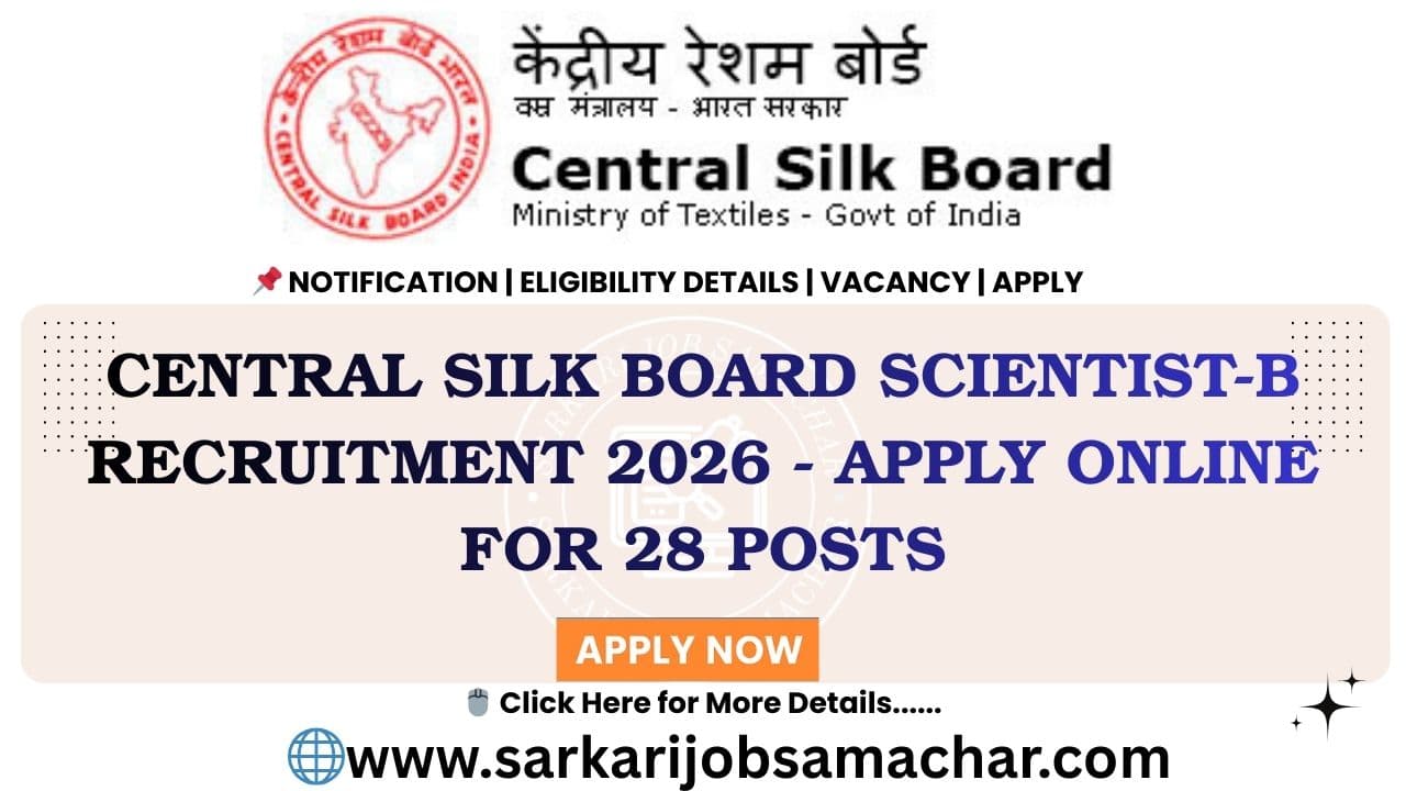 Central Silk Board Scientist-B Recruitment 2026 - Apply Online for 28 Posts