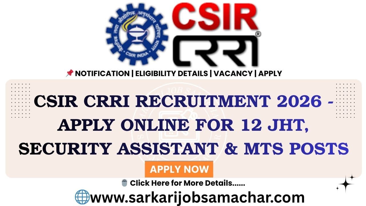 CSIR CRRI Recruitment 2026 - Apply Online for 12 JHT, Security Assistant & MTS Posts